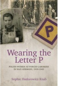Cover of Wearing the Letter P - Polish Women as forced laborers in Nazi Germany 1939-1945